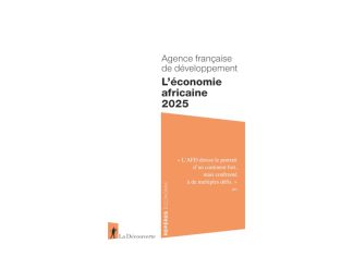 Publication de L’Économie africaine 2025 par l’Agence française de développement : résilience, transitions climatiques et technologiques face aux défis globaux